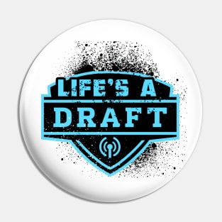 Life's A Draft Pin