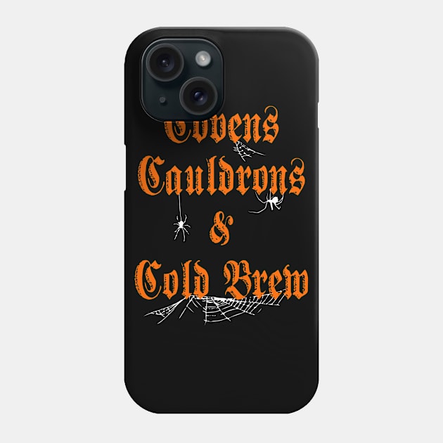 Covens Cauldrons & Cold Brew Phone Case by jverdi28