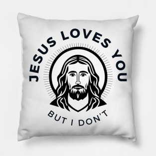 Jesus Loves You but I Don't Pillow