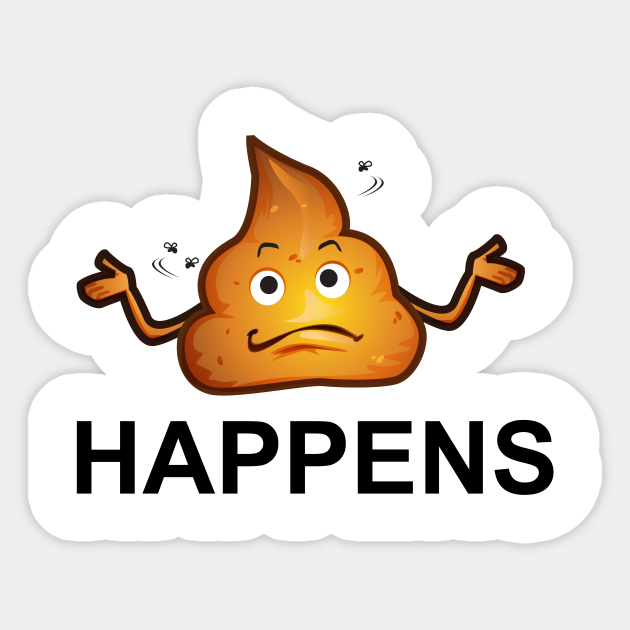 Shit Happens Poop Emoji - Shit Happens - Sticker | TeePublic