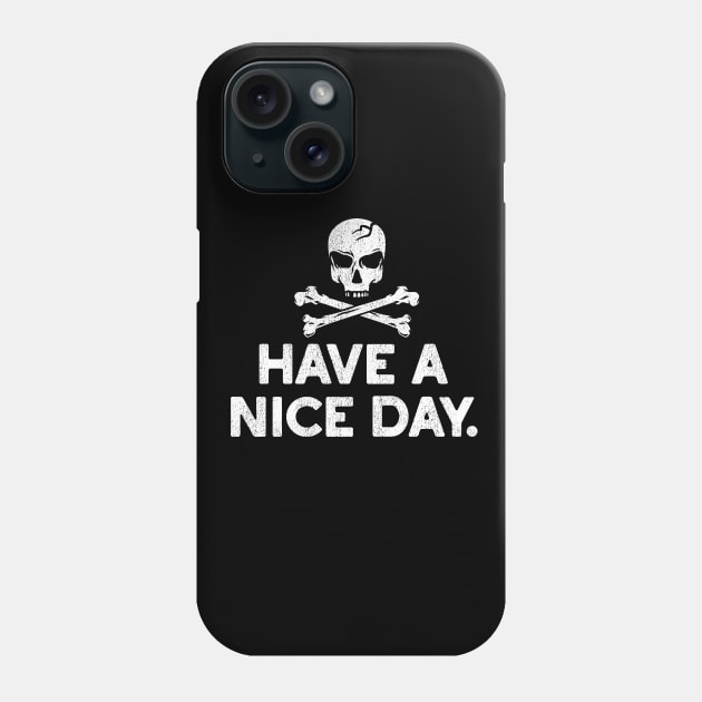 Have a Nice Day Skull and Crossbones Tee Phone Case by artbitz