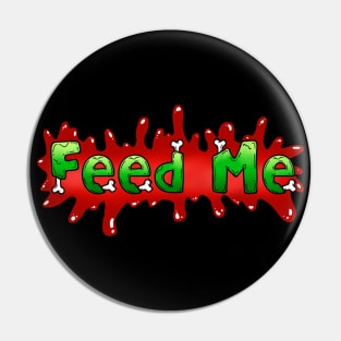 Feed Me Pin