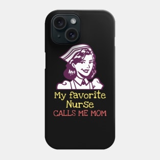 My favorite nurse calls me mom Phone Case