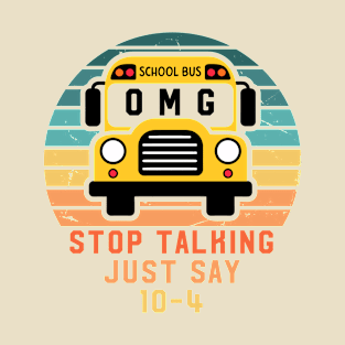 Stop Talking Just Say 10-4 T-Shirt