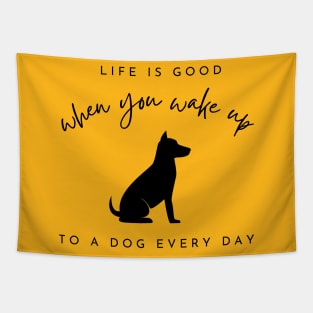 Life is Better With a Dog, Dog Lover, Dog Mom, Dog, Funny Dog Lover Gift, Animal Lover Tapestry