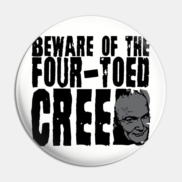 Beware of the Four-Toed Creed Pin by Chriscut