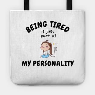 Being Tired Is Just Part Of My Personality Tote