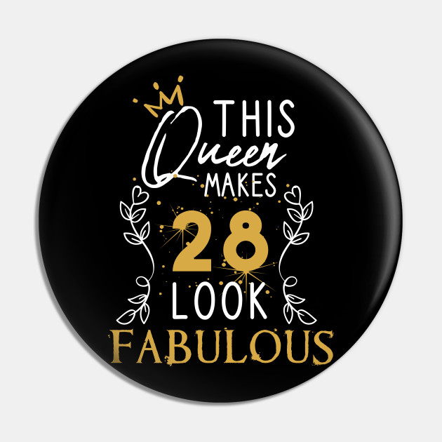 This Queen Makes 28 Look Fabulous / Funny Birthday Gift Idea for Girls and Womens / Happy Birthday / 28th Birthday Gift / Heart and flower style idea design - This Queen Makes 28 Look Fabulous - Pin | TeePublic This Queen Makes 28 Look Fabulous / Funny Birthday Gift Idea for Girls and Womens / Happy Birthday / 28th Birthday Gift / Heart and flower style idea design - This Queen Makes 28 Look Fabulous - Pin | TeePublic