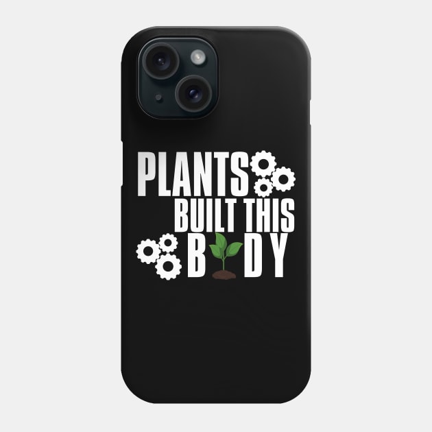 Plants Built This Vegan Body Builder Phone Case by VEN Apparel