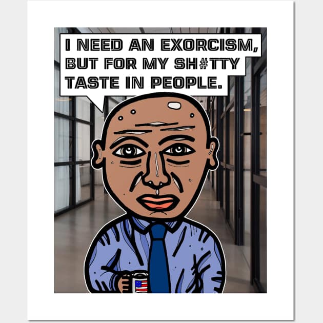 "I need an exorcism..." Wall Art by The BuddaKats