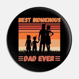 Best Indigenous Dad Ever, Vintage Native Dad Father’s Day Gift Pin