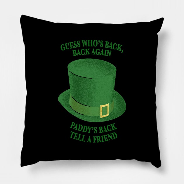 Guess Who's Back, Back Again, Paddy's Back, Tell A Friend Pillow by IceTees