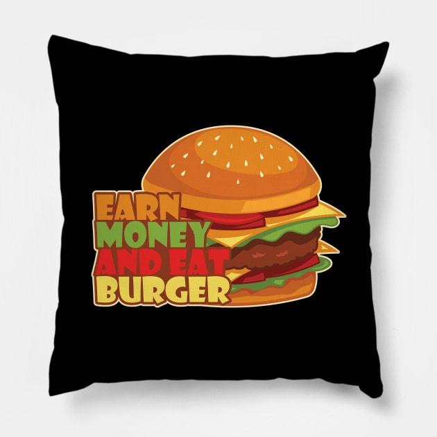 Earn Money And Eat Burger Pillow by maxcode