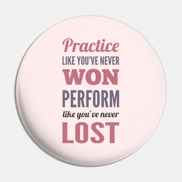 Practice like you've never won, perform like you've never lost Pin by BoogieCreates