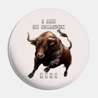 Charging Bull - I Am In Charge Here Pin