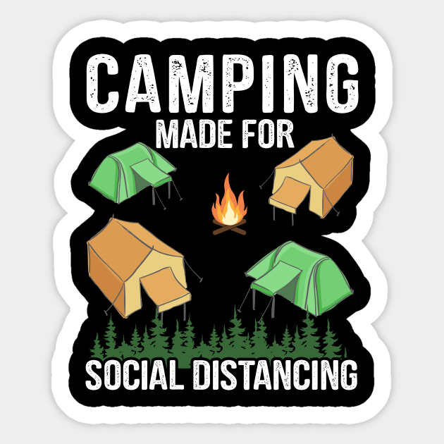 Camping Made For Social Distancing - Funny Camping Quote - Camping Quotes - Sticker | TeePublic Camping Made For Social Distancing - Funny Camping Quote - Camping Quotes - Sticker | TeePublic