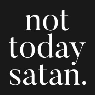 Elbow Whispers: Not Today Satan T-Shirt