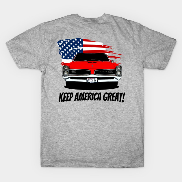 Disover Keep America Great GTO - Pontiac Gto - T-Shirt