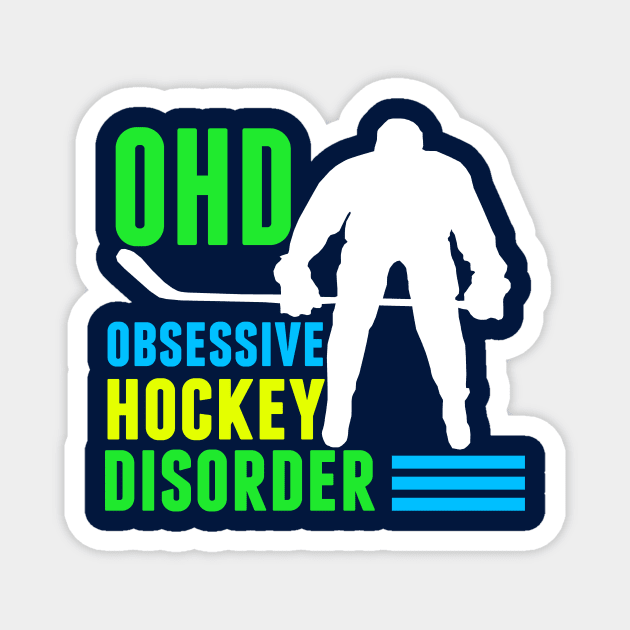 Obsessive Hockey Disorder Humor Magnet by epiclovedesigns