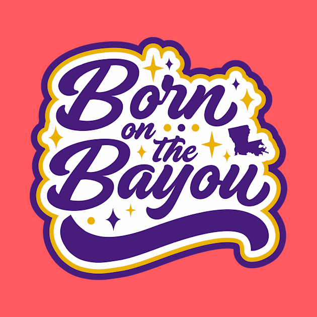 Born on the Bayou // Purple and Gold Word Art by SLAG_Creative