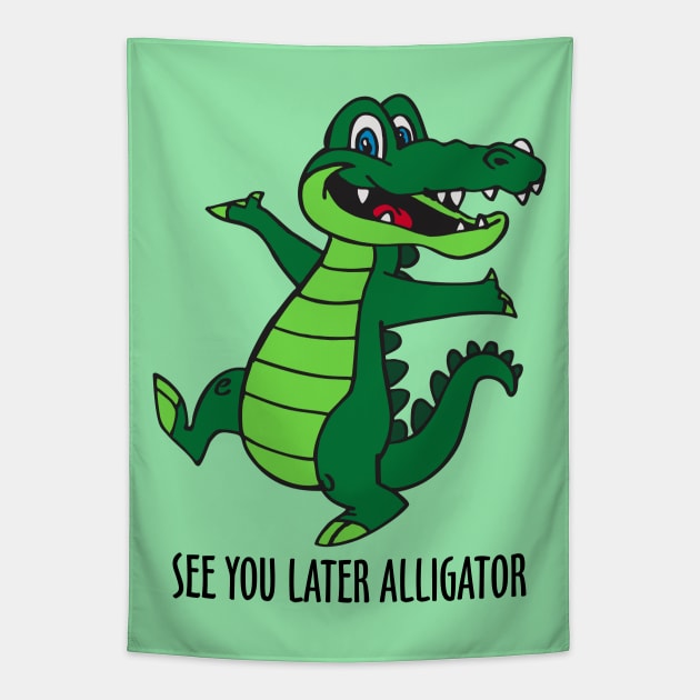 See You Later Alligator Tapestry by DavesTees