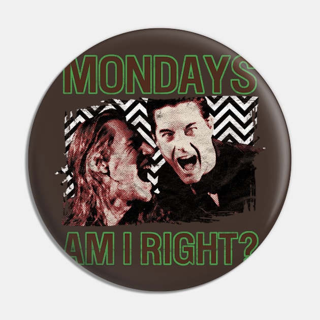 Mondays, Am I Right? Pin by Snomad_Designs