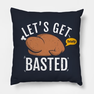 Let's Get Totally Basted This Thanksgiving Pillow