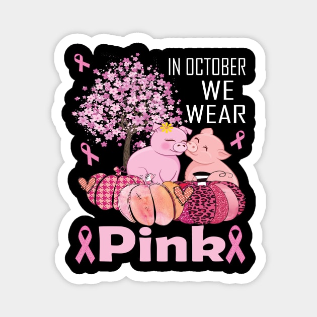 In october we wear pink pig pink ribbon breast cancer awareness gift Magnet by DODG99