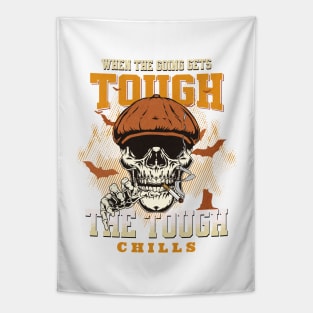 The Tough Chills Humorous Inspirational Quote Phrase Text Tapestry