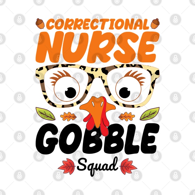 Correctional Nurse Gobble Squad Nursing Lover Turkey Thanksgiving Funny Nurse by The Design Hup