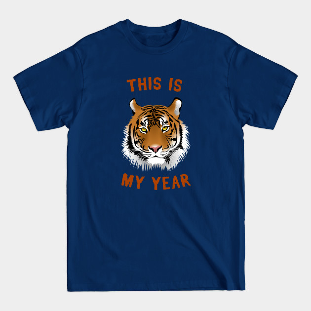 This Is My Year - Year Of The Tiger - T-Shirt