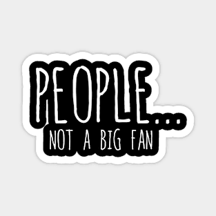 Funny People Not A Big Fan Introvert Sarcasm 7 Magnet