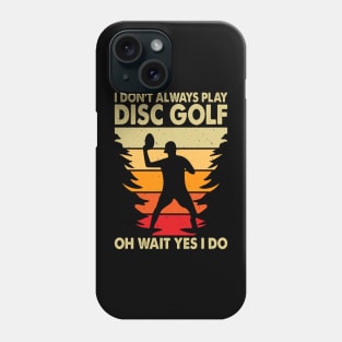 Disc Golf Always Playing Shirt Phone Case