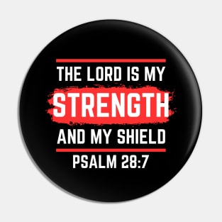 The Lord Is My Strength And My Shield | Psalm 28:7 Pin