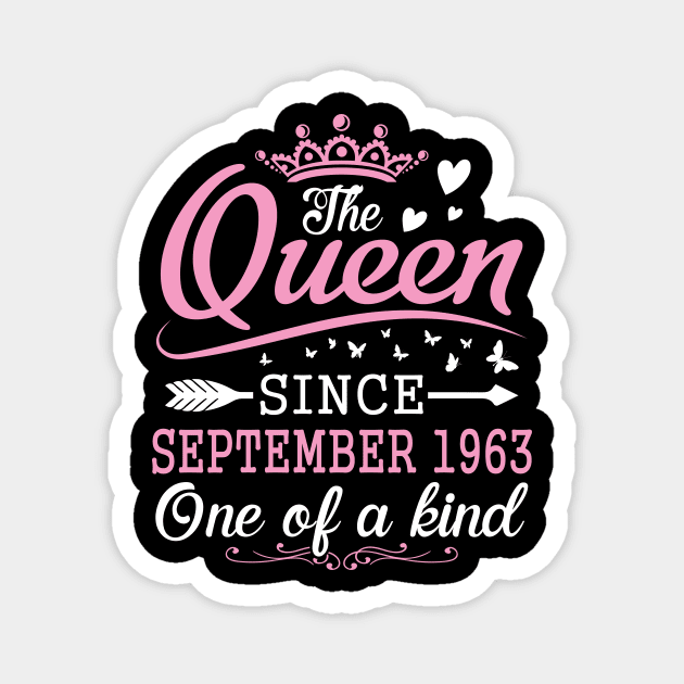 Happy Birthday To Me You The Queen Since September 1963 One Of A Kind Happy 57 Years Old Magnet by Cowan79