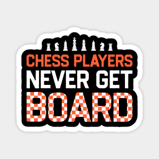 Chess Players Never Get Board Magnet