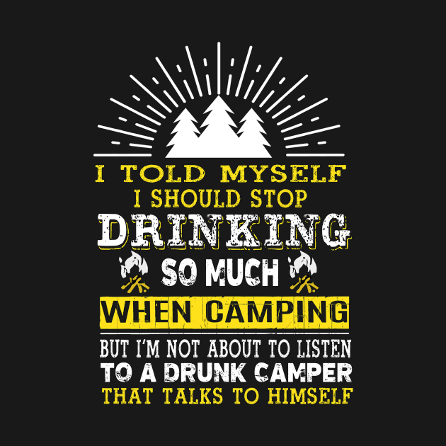 I Should Stop Drinking So Much When Camping T-Shirt Gifts by OwensAdelisass