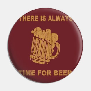 There is Always Time For Beer Pin