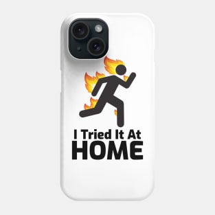 I Tried It At Home Phone Case