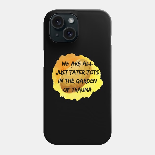 We Are All Just Tater Tots Phone Case by LylaLace Studio