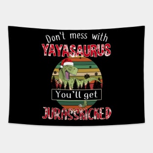 Don't Mess With Yayaisaurus You'll Get Jurasskicked Christmas Tapestry