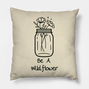 Be A Wildflower Pillow