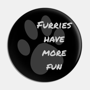 Furries Have More Fun Pin