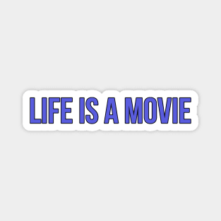 Life is a Movie Magnet