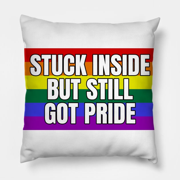 Stuck Inside But Still Got Pride Pillow by LunaMay