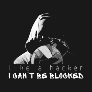 Volleyball - like a hacker, I can't be blocked T-Shirt