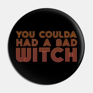 You Coulda Had a Bad Witch - Halloween Pin