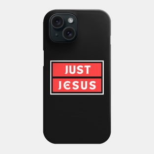 Just Jesus | Christian Saying Phone Case