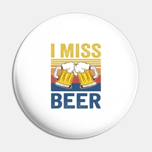 I Miss Beer Pin