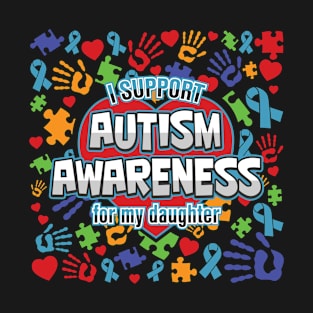 I Support Autism Awareness For My Daughter T-Shirt